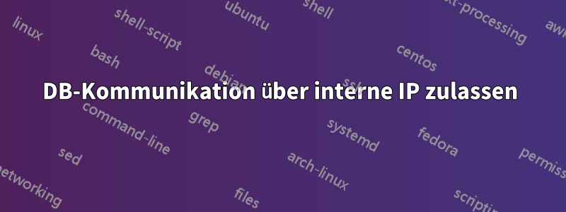 DB-Kommunikation über interne IP zulassen