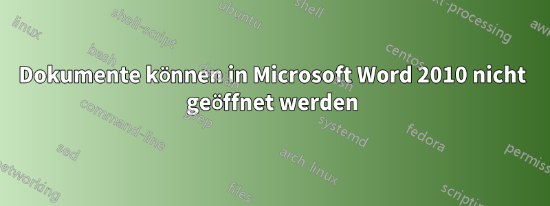 Dokumente können in Microsoft Word 2010 nicht geöffnet werden