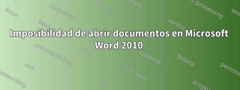 Imposibilidad de abrir documentos en Microsoft Word 2010