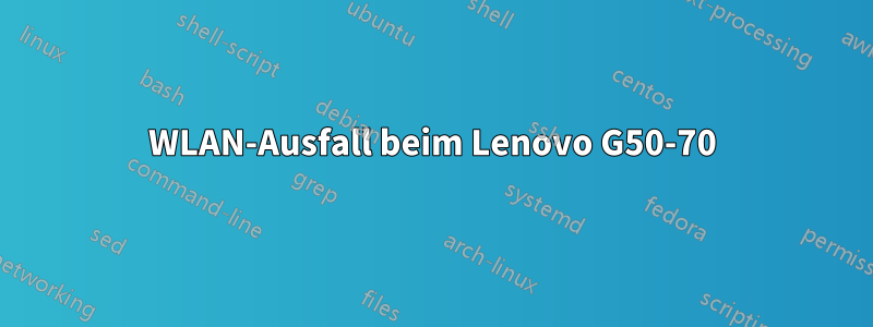 WLAN-Ausfall beim Lenovo G50-70