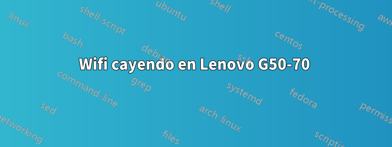 Wifi cayendo en Lenovo G50-70