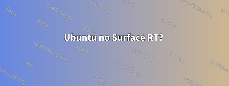 Ubuntu no Surface RT?