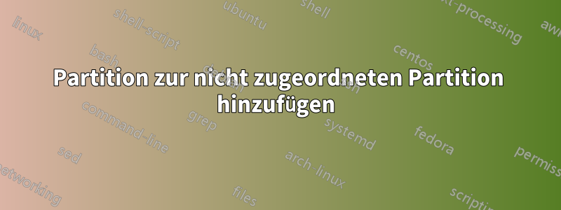 Partition zur nicht zugeordneten Partition hinzufügen 