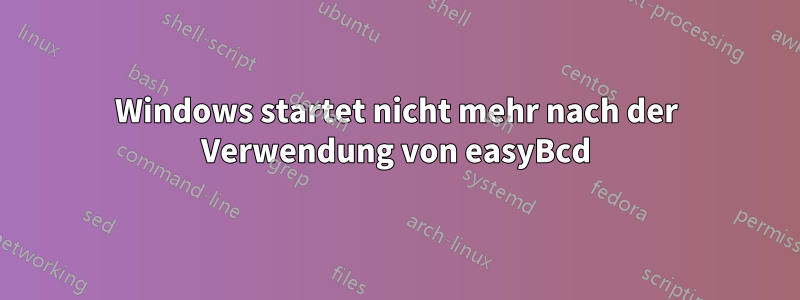 Windows startet nicht mehr nach der Verwendung von easyBcd