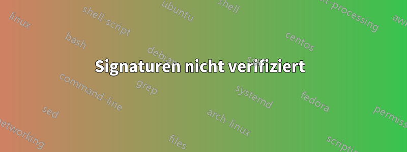 Signaturen nicht verifiziert