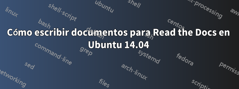 Cómo escribir documentos para Read the Docs en Ubuntu 14.04