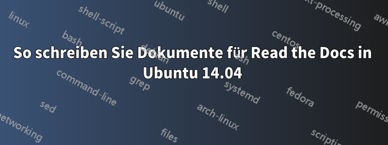 So schreiben Sie Dokumente für Read the Docs in Ubuntu 14.04