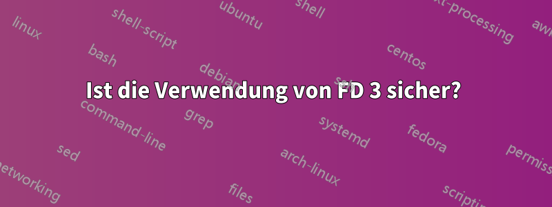 Ist die Verwendung von FD 3 sicher?