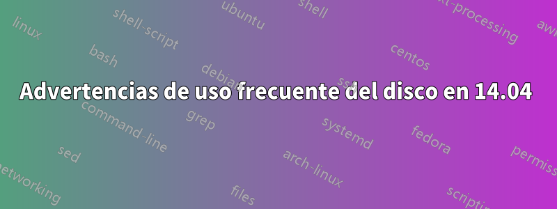 Advertencias de uso frecuente del disco en 14.04