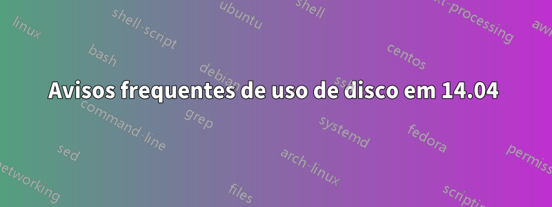 Avisos frequentes de uso de disco em 14.04