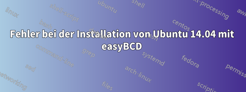 Fehler bei der Installation von Ubuntu 14.04 mit easyBCD