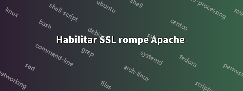 Habilitar SSL rompe Apache