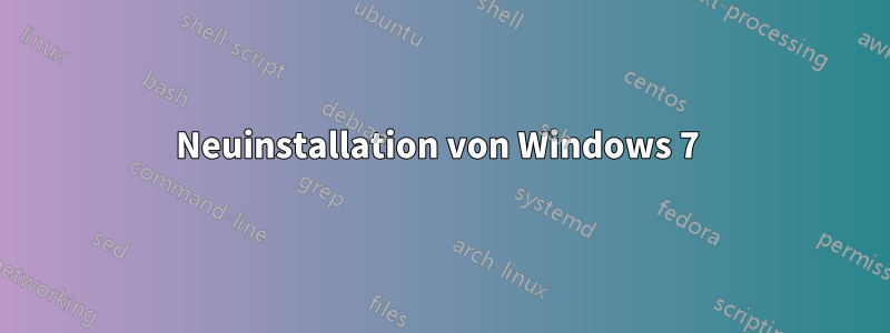 Neuinstallation von Windows 7 