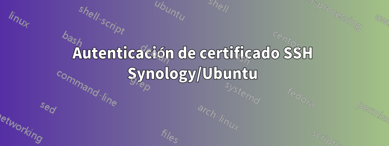 Autenticación de certificado SSH Synology/Ubuntu