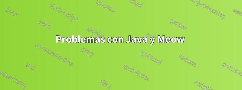 Problemas con Java y Meow