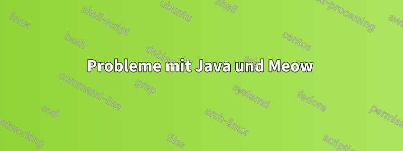 Probleme mit Java und Meow