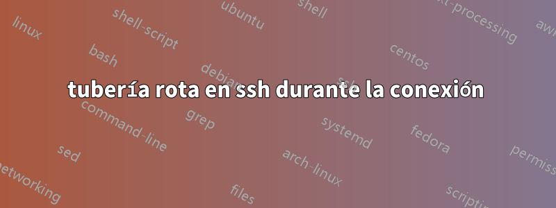 tubería rota en ssh durante la conexión