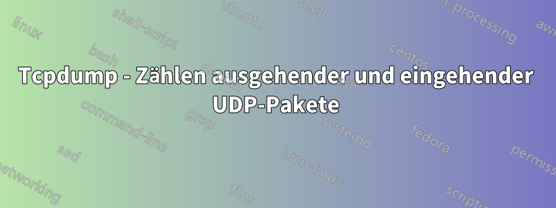 Tcpdump - Zählen ausgehender und eingehender UDP-Pakete