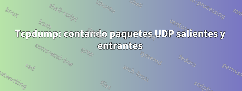 Tcpdump: contando paquetes UDP salientes y entrantes