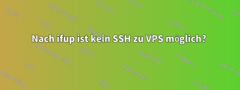 Nach ifup ist kein SSH zu VPS möglich?