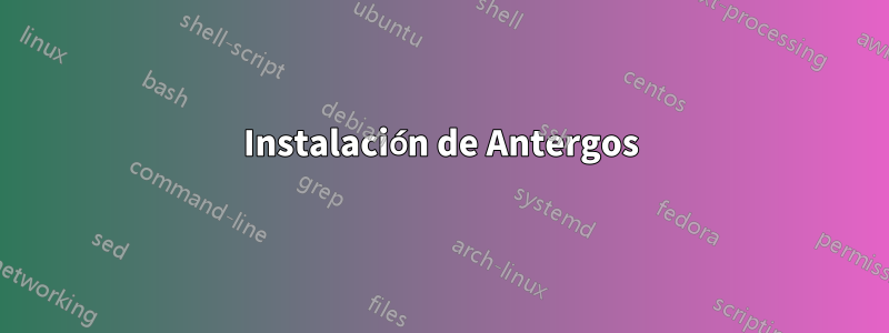 Instalación de Antergos