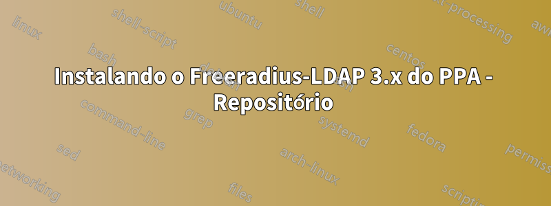 Instalando o Freeradius-LDAP 3.x do PPA - Repositório