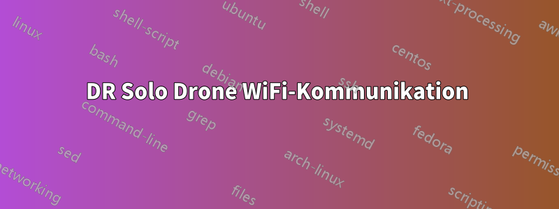 3DR Solo Drone WiFi-Kommunikation