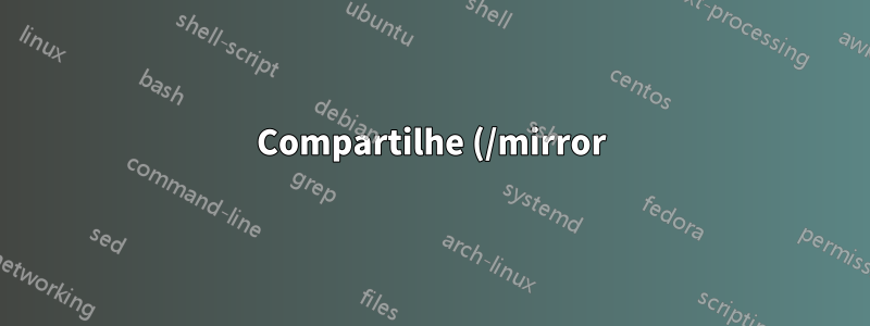 Compartilhe (/mirror) todo o conteúdo de um servidor Ubuntu em outro