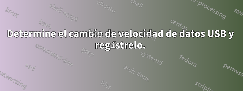 Determine el cambio de velocidad de datos USB y regístrelo.