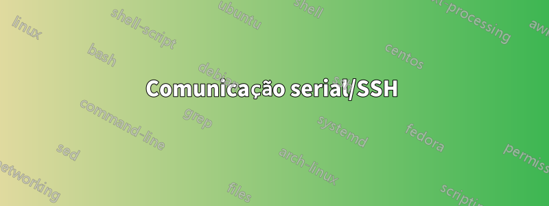 Comunicação serial/SSH