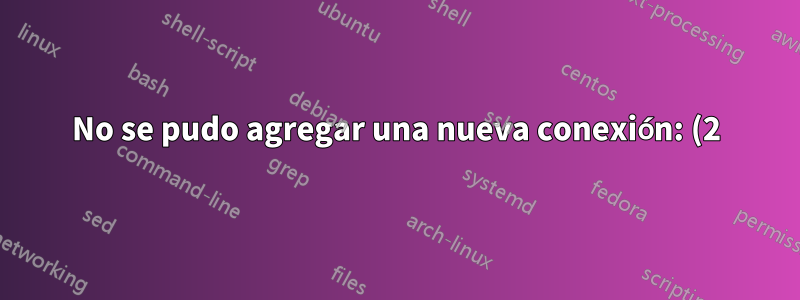 No se pudo agregar una nueva conexión: (2) Se requiere una configuración 'inalámbrica' con un SSID válido si no se proporcionó una ruta AP