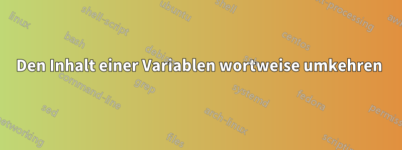 Den Inhalt einer Variablen wortweise umkehren
