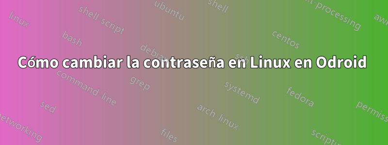 Cómo cambiar la contraseña en Linux en Odroid