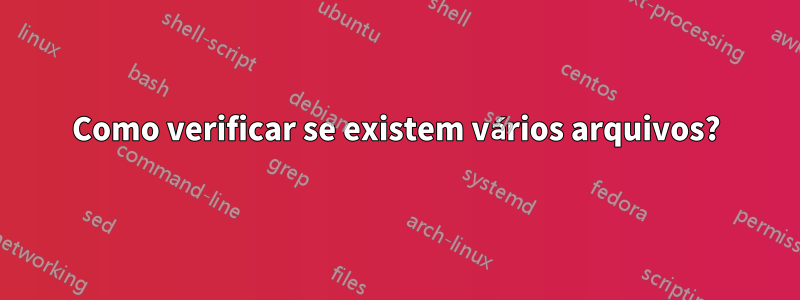 Como verificar se existem vários arquivos?