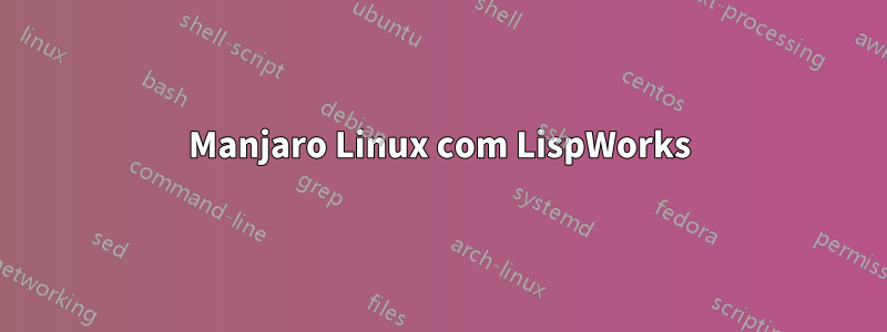 Manjaro Linux com LispWorks