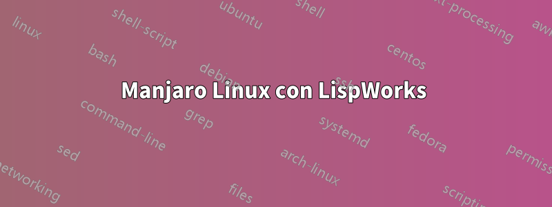 Manjaro Linux con LispWorks