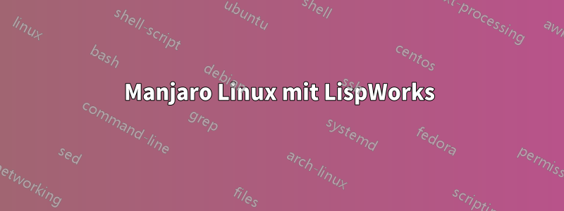 Manjaro Linux mit LispWorks