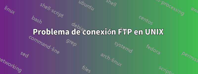 Problema de conexión FTP en UNIX