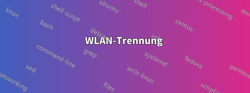 WLAN-Trennung