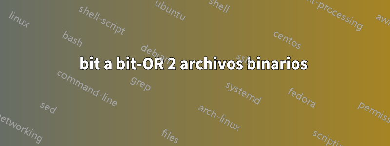 bit a bit-OR 2 archivos binarios