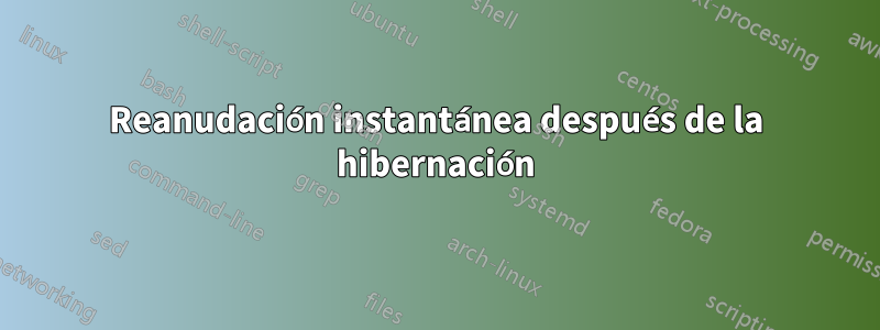 Reanudación instantánea después de la hibernación