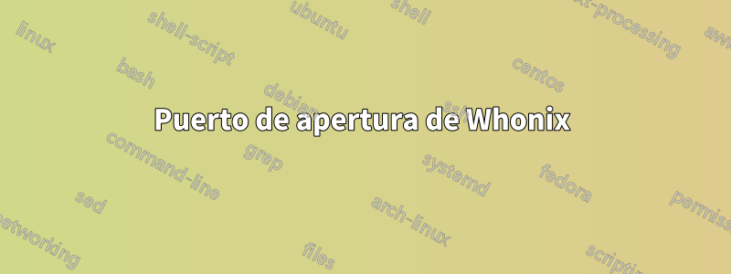Puerto de apertura de Whonix