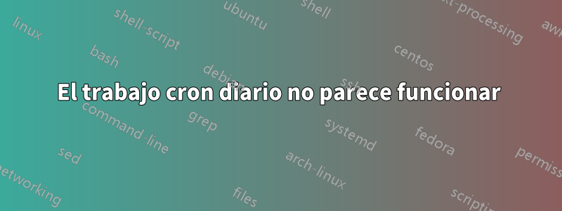 El trabajo cron diario no parece funcionar
