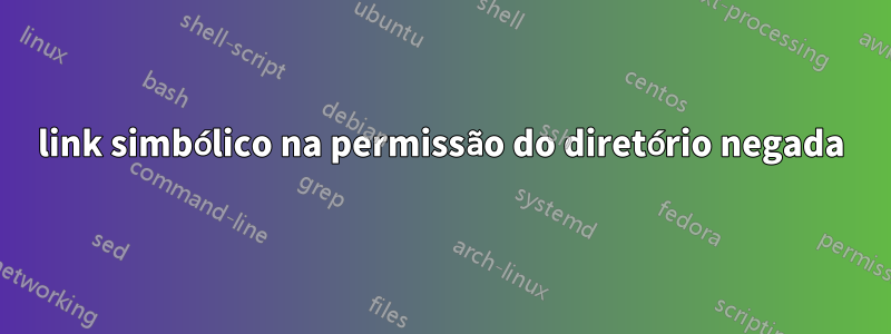 link simbólico na permissão do diretório negada