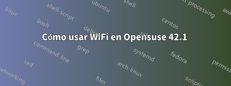 Cómo usar WiFi en Opensuse 42.1