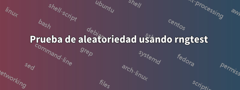 Prueba de aleatoriedad usando rngtest
