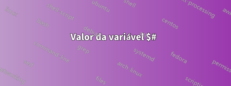 Valor da variável $# 