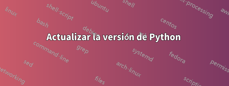 Actualizar la versión de Python