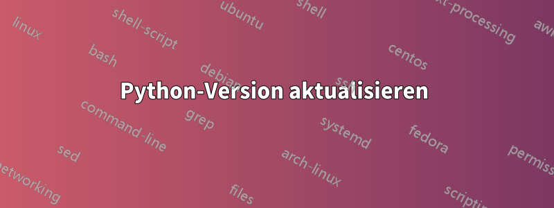 Python-Version aktualisieren