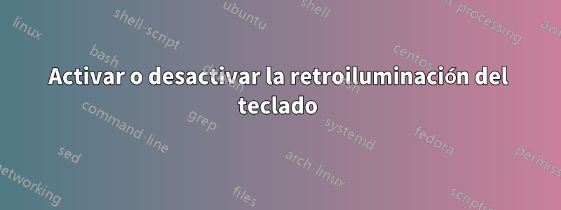 Activar o desactivar la retroiluminación del teclado
